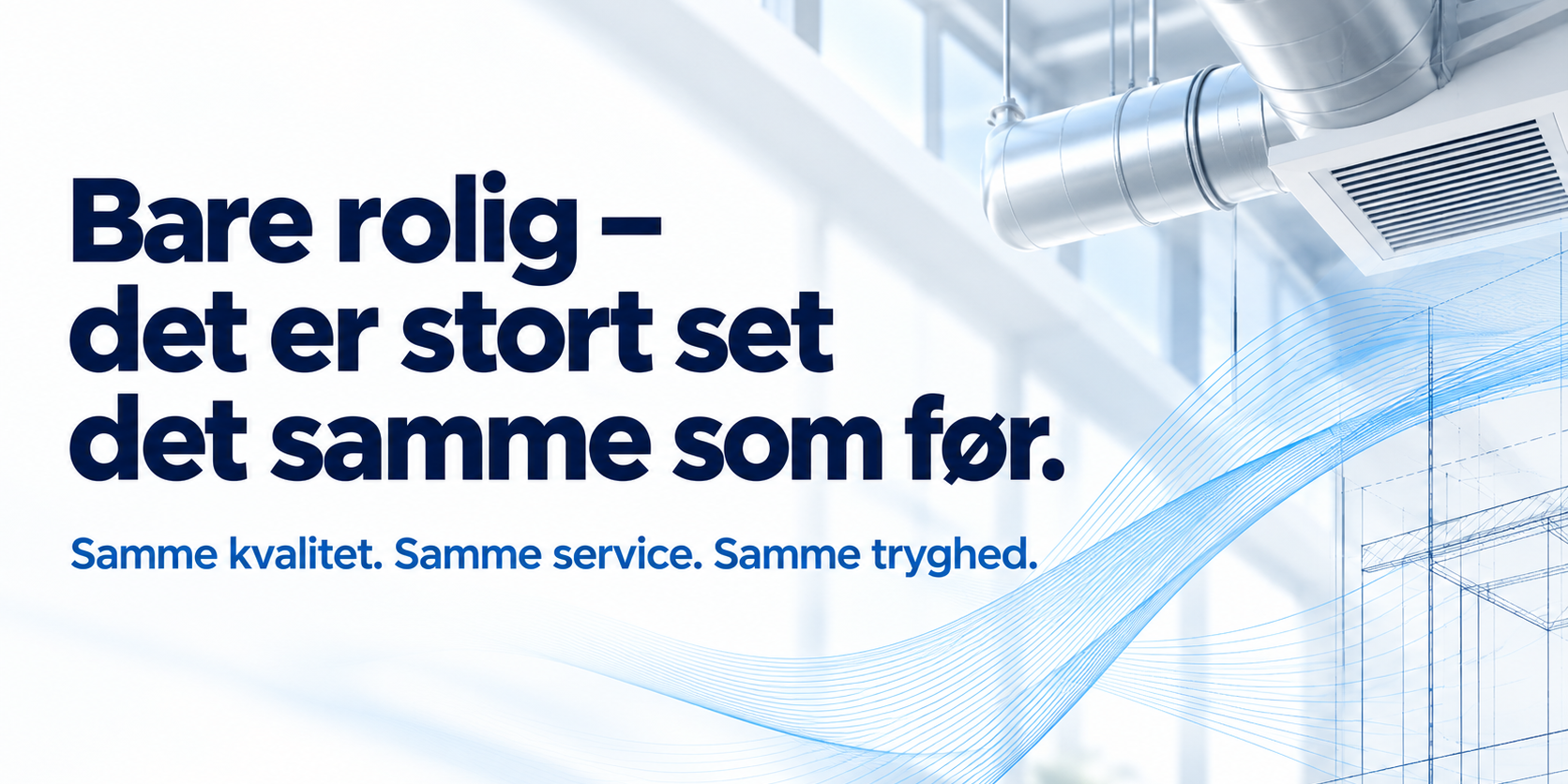 Bare rolig – samme tryghed blæser videre